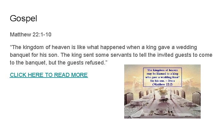 Gospel Matthew 22: 1 -10 “The kingdom of heaven is like what happened when