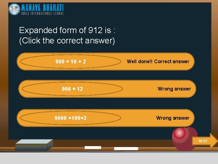Expanded form of 912 is : (Click the correct answer) 900 + 10 +