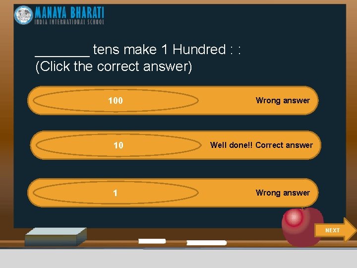 _______ tens make 1 Hundred : : (Click the correct answer) 100 10 1