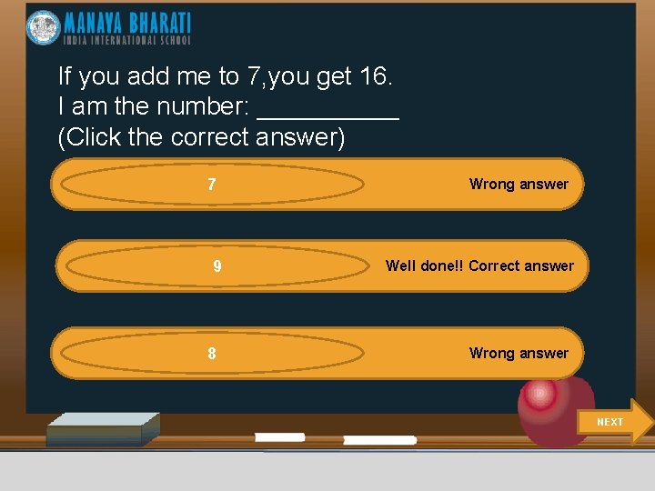 If you add me to 7, you get 16. I am the number: _____