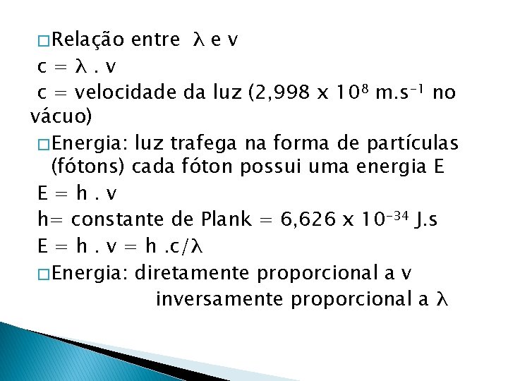 � Relação entre λ e v c=λ. v c = velocidade da luz (2,