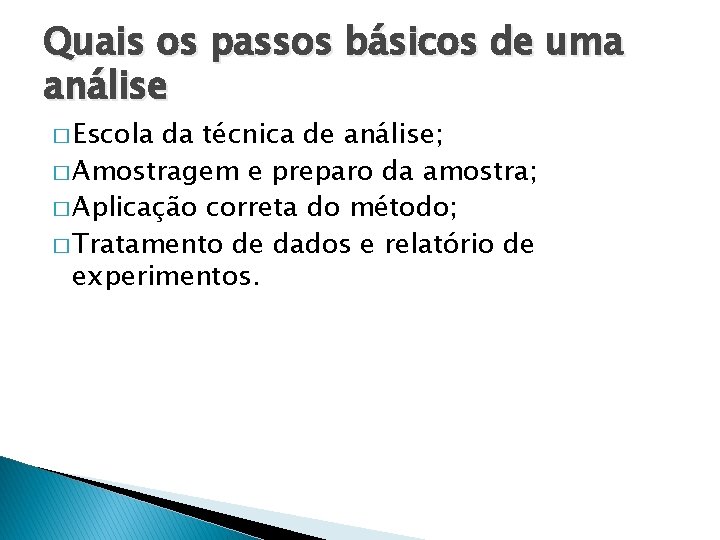 Quais os passos básicos de uma análise � Escola da técnica de análise; �