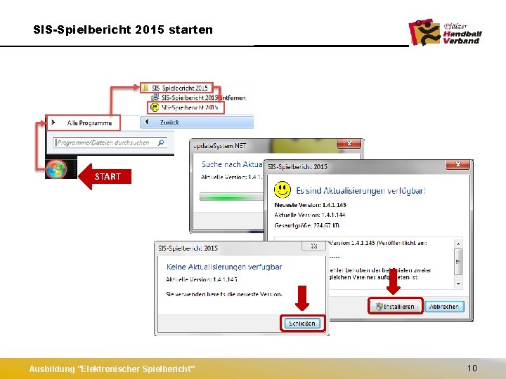 SIS-Spielbericht 2015 starten START Ausbildung "Elektronischer Spielbericht" 10 