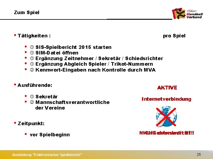 Zum Spiel • Tätigkeiten : • • • SIS-Spielbericht 2015 starten SIM-Datei öffnen Ergänzung