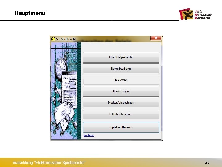 Hauptmenü Ausbildung "Elektronischer Spielbericht" 29 