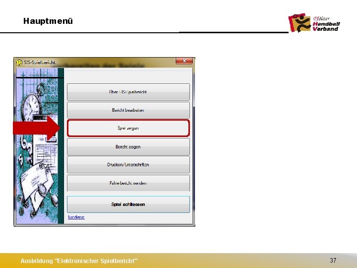 Hauptmenü Ausbildung "Elektronischer Spielbericht" 37 