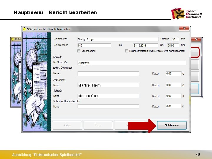 Hauptmenü – Bericht bearbeiten Manfred Heim Martina Gast Ausbildung "Elektronischer Spielbericht" 49 