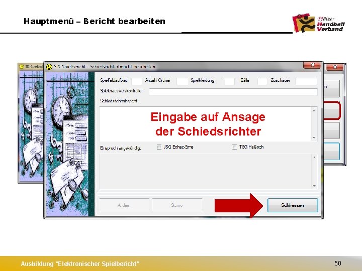 Hauptmenü – Bericht bearbeiten Eingabe auf Ansage der Schiedsrichter Ausbildung "Elektronischer Spielbericht" 50 