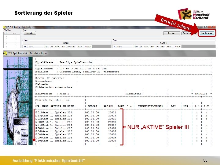 Sortierung der Spieler Beric ht ze igen NUR „AKTIVE“ Spieler !!! Ausbildung "Elektronischer Spielbericht"