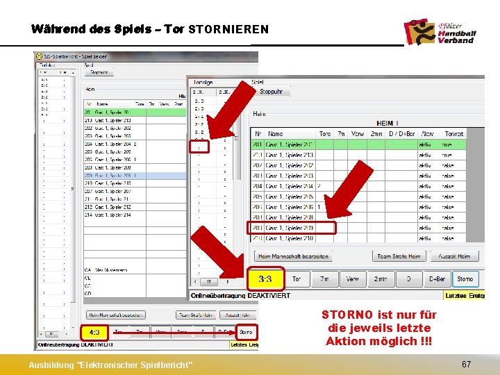 Während des Spiels – Tor STORNIEREN STORNO ist nur für die jeweils letzte Aktion