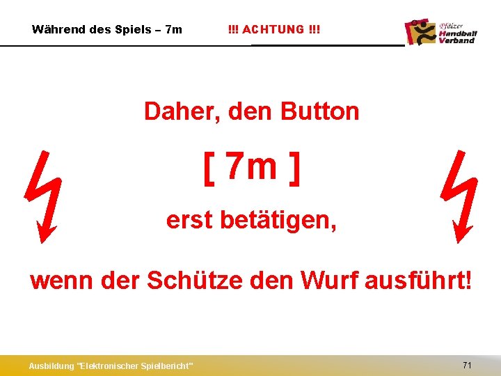 Während des Spiels – 7 m !!! ACHTUNG !!! Daher, den Button [ 7