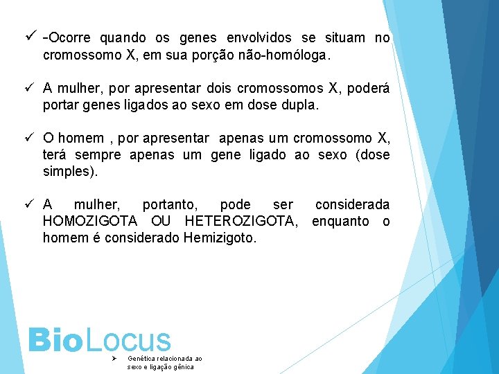 ü -Ocorre quando os genes LIGADA envolvidos se. AO situam no HERANÇA SEX 0