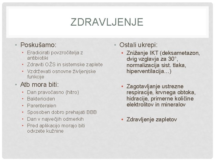 ZDRAVLJENJE • Poskušamo: • Eradicirati povzročitelja z antibiotiki • Zdraviti OŽS in sistemske zaplete