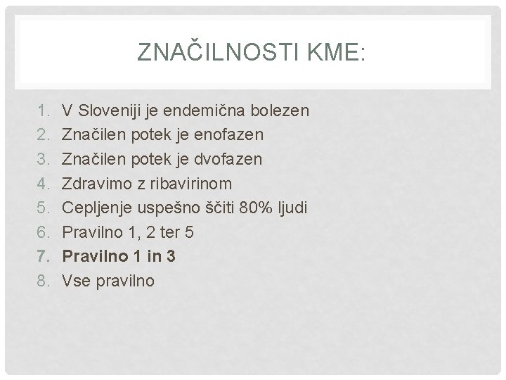 ZNAČILNOSTI KME: 1. 2. 3. 4. 5. 6. 7. 8. V Sloveniji je endemična