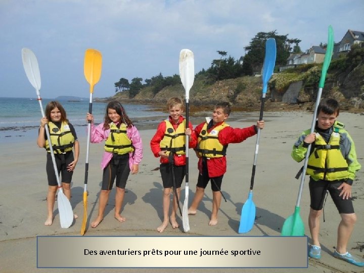 Des aventuriers prêts pour une journée sportive 