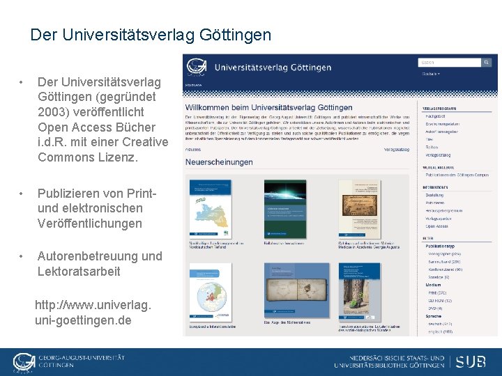 Der Universitätsverlag Göttingen • Der Universitätsverlag Göttingen (gegründet 2003) veröffentlicht Open Access Bücher i.