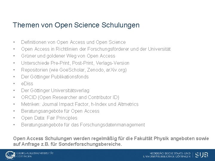 Themen von Open Science Schulungen • • • • Definitionen von Open Access und