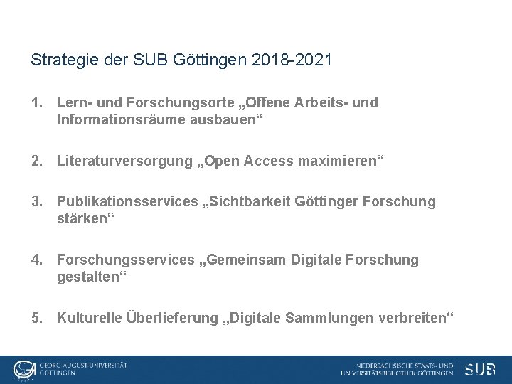 Strategie der SUB Göttingen 2018 -2021 1. Lern- und Forschungsorte „Offene Arbeits- und Informationsräume