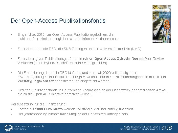 Der Open-Access Publikationsfonds • Eingerichtet 2012, um Open Access Publikationsgebühren, die nicht aus Projektmitteln