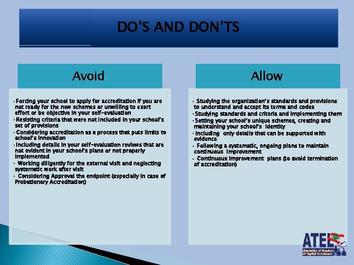 DO’S AND DON’TS Avoid: Allow: • Forcing your school to apply for accreditation if