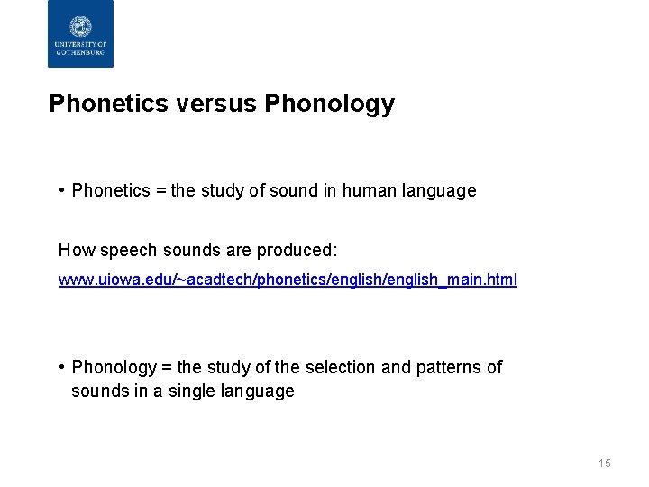 Phonetics versus Phonology • Phonetics = the study of sound in human language How