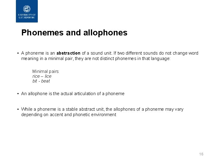 Phonemes and allophones • A phoneme is an abstraction of a sound unit. If