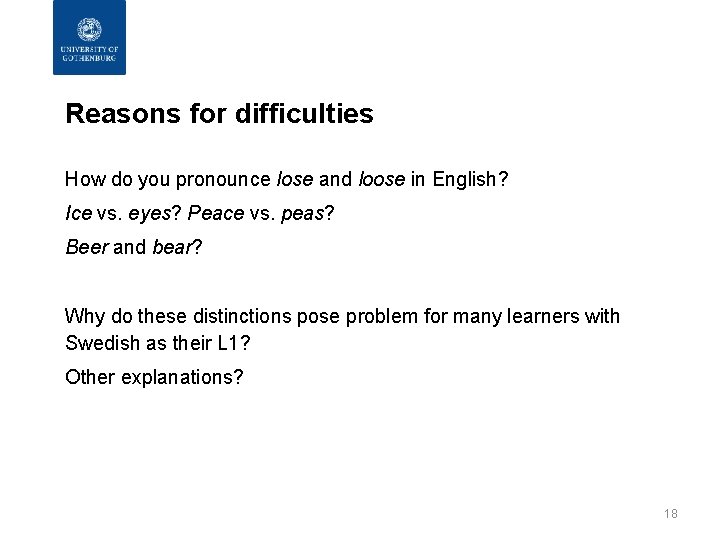 Reasons for difficulties How do you pronounce lose and loose in English? Ice vs.