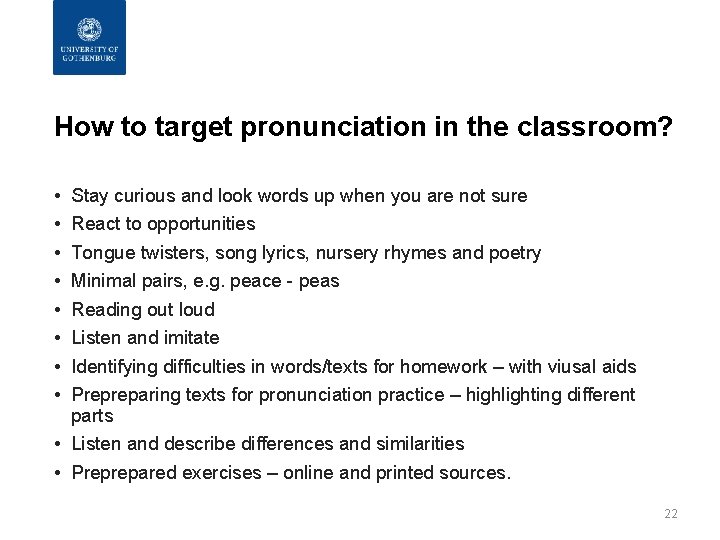 How to target pronunciation in the classroom? • • Stay curious and look words