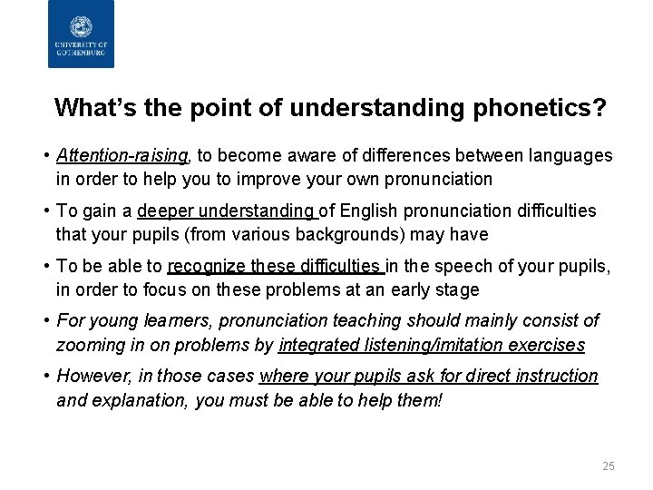 What’s the point of understanding phonetics? • Attention-raising, to become aware of differences between