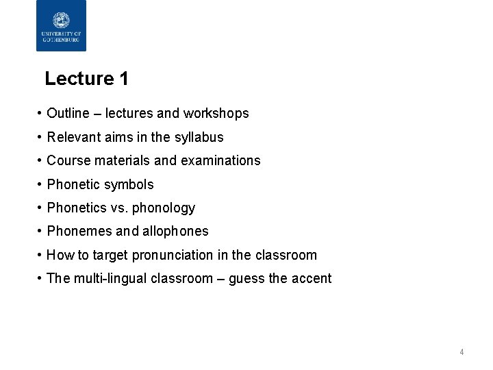 Lecture 1 • Outline – lectures and workshops • Relevant aims in the syllabus