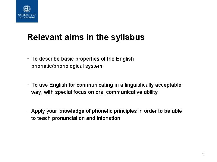 Relevant aims in the syllabus • To describe basic properties of the English phonetic/phonological