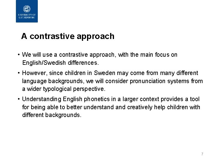 A contrastive approach • We will use a contrastive approach, with the main focus