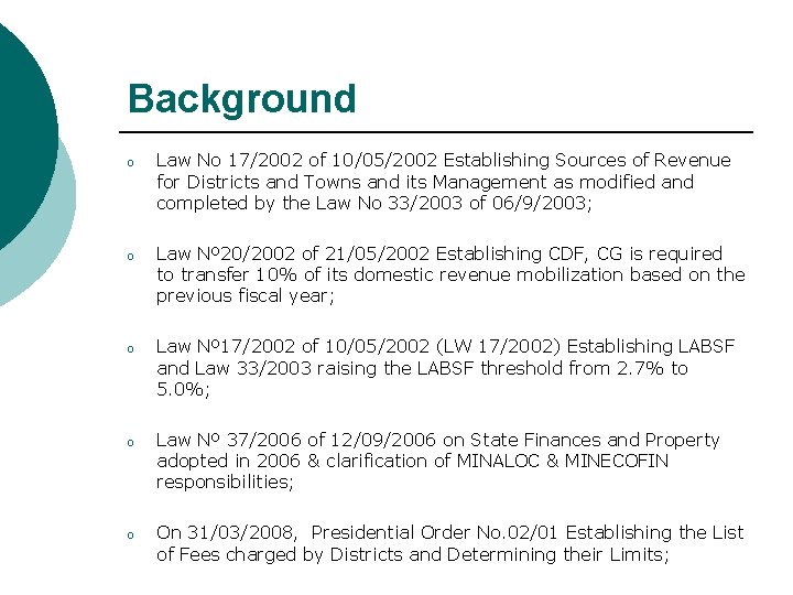 Background o o o Law No 17/2002 of 10/05/2002 Establishing Sources of Revenue for