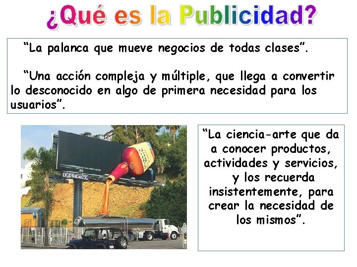 “La palanca que mueve negocios de todas clases”. “Una acción compleja y múltiple, que