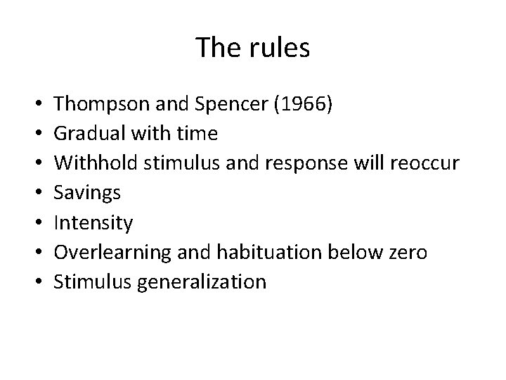 The rules • • Thompson and Spencer (1966) Gradual with time Withhold stimulus and