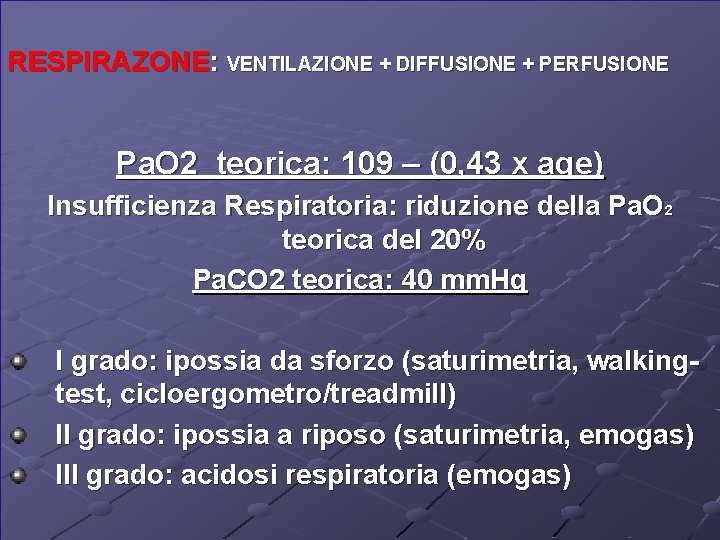 RESPIRAZONE: VENTILAZIONE + DIFFUSIONE + PERFUSIONE Pa. O 2 teorica: 109 – (0, 43