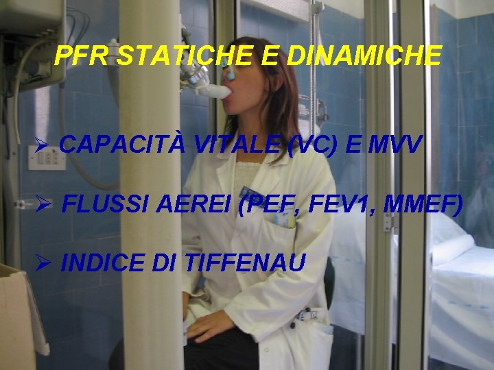 PFR STATICHE E DINAMICHE Ø CAPACITÀ VITALE (VC) E MVV Ø FLUSSI AEREI (PEF,