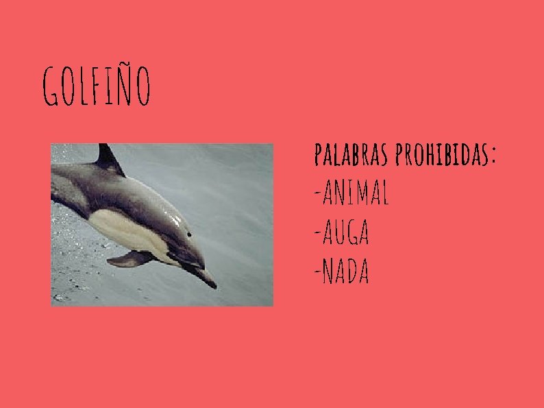 GOLFIÑO palabras prohibidas: -ANIMAL -AUGA -NADA 