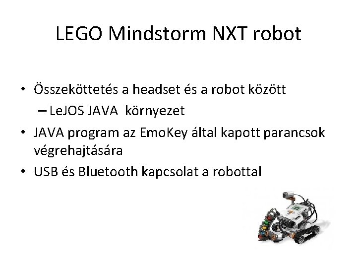 LEGO Mindstorm NXT robot • Összeköttetés a headset és a robot között – Le.