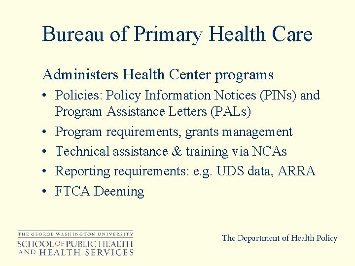 Bureau of Primary Health Care Administers Health Center programs • Policies: Policy Information Notices