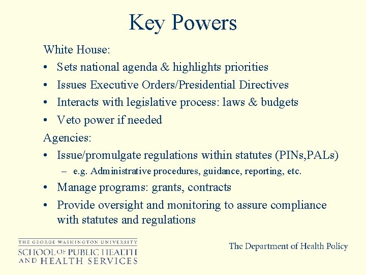 Key Powers White House: • Sets national agenda & highlights priorities • Issues Executive