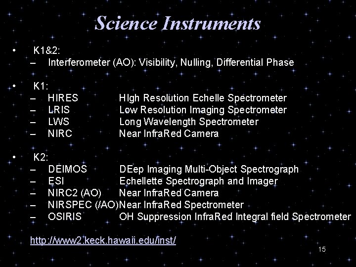 Science Instruments • K 1&2: – Interferometer (AO): Visibility, Nulling, Differential Phase • K