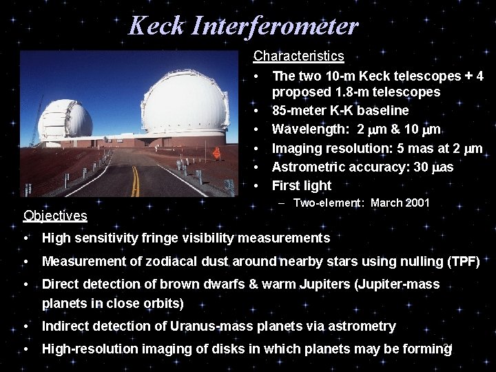 Keck Interferometer Characteristics • The two 10 -m Keck telescopes + 4 • •