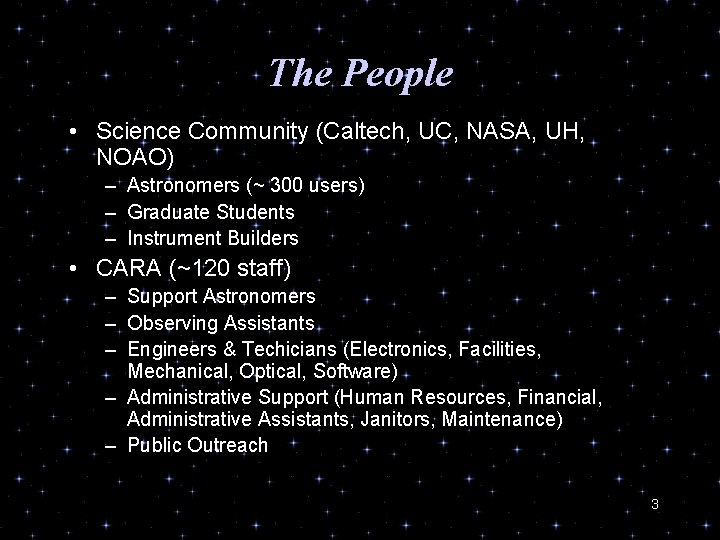 The People • Science Community (Caltech, UC, NASA, UH, NOAO) – Astronomers (~ 300