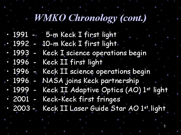 WMKO Chronology (cont. ) • • • 1991 1992 1993 1996 1999 2001 2003