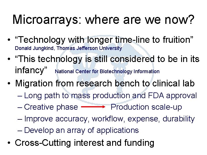 Microarrays: where are we now? • “Technology with longer time-line to fruition” Donald Jungkind,