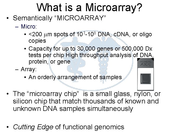 What is a Microarray? • Semantically “MICROARRAY” – Micro: • <200 mm spots of