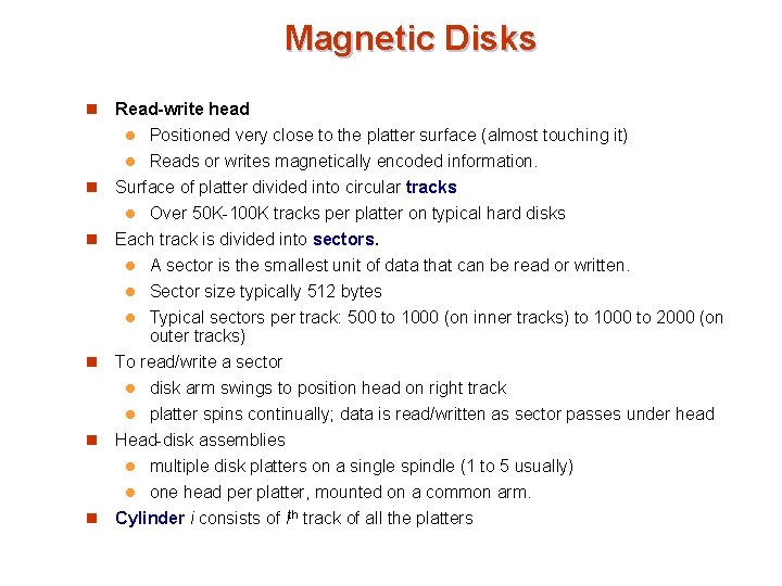 Magnetic Disks n Read-write head l Positioned very close to the platter surface (almost