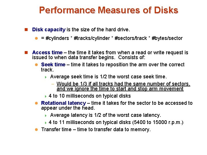 Performance Measures of Disks n Disk capacity is the size of the hard drive.