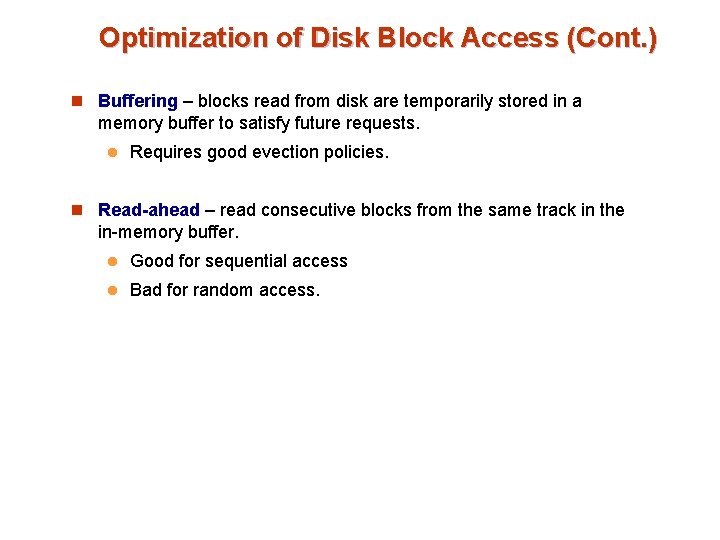 Optimization of Disk Block Access (Cont. ) n Buffering – blocks read from disk